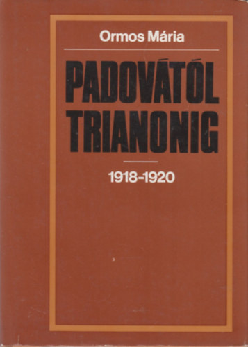 Ormos Mria - Padovtl Trianonig 1918-1920