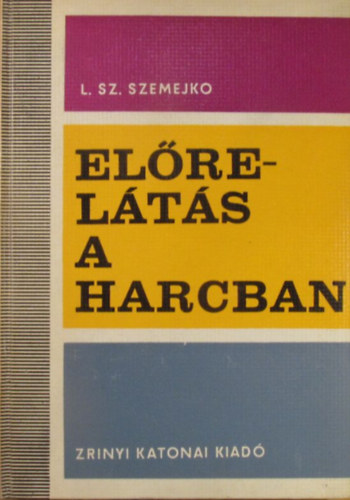 L. Sz. Szemejko - Előrelátás a harcban