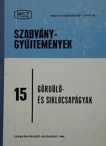 Sztrakos Gyula (szerk.) - Gördülő- és siklócsapágyak (Szabványgyűjtemények 15)