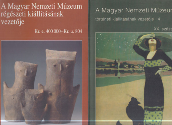 2 db kiállítási vezető: A Magyar Nemzeti Múzeum régészeti kiállításának vezetője + A Magyar Nemzeti Múzeum történeti kiállításának vezetője