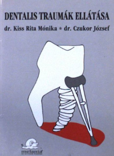 Dr. Kiss Rita Mónika; Dr. Czukor József - Dentalis traumák ellátása