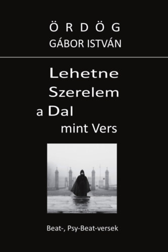 �rd�g G�bor Istv�n - Lehetne Szerelem a Dal mint Vers