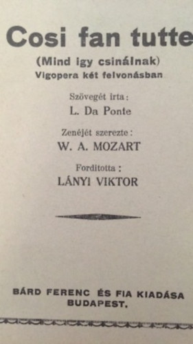 L. da-Mozart, W.A. Ponte - Cosi fan tutte (mind gy csinlnak) Vgopera kt felvonsban