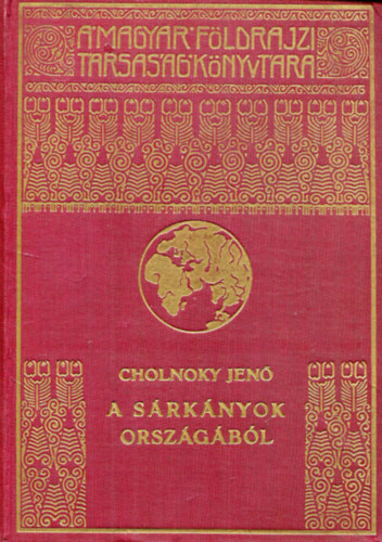 Cholnoky Jen - A srknyok orszgbl I-II. - A Magyar Fldrajzi Trsasg Knyvtra - 	164 a szerz ltal ksztett fekete-fehr fnykpfelvtellel, rajzzal s trkppel illusztrlva, a II. ktetben egy kihajthat trkpmellklettel. Ks