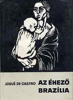 Josué De Castro - Az éhező Brazília