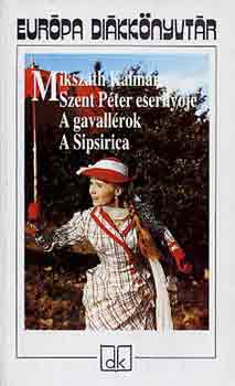 Miksz�th K�lm�n - Szent P�ter eserny�je - A gavall�rok - A Sipsirica - Eur�pa Di�kk�nyvt�r