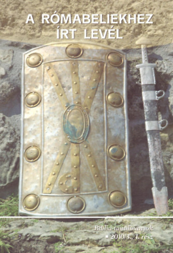 A r�mabeliekhez �rt lev�l 1. - Biblia-tanulm�nyok 2010/3. 1.