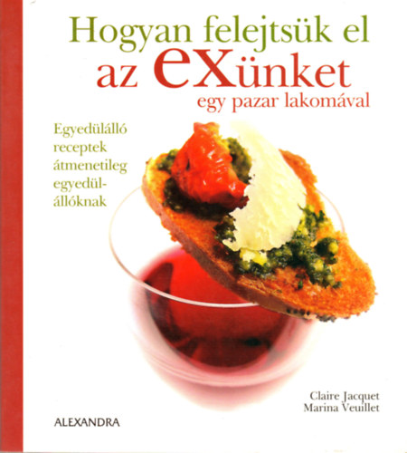 Claire, Veuillet, Marina Jacquet - Hogyan felejts�k el az ex�nket egy pazar lakom�val