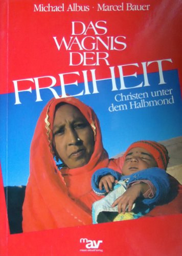 Marcel Bauer Michael Albus - Das Wagnis der Freiheit (A szabadsg veszlye)(Missio Aktuell Verlag)