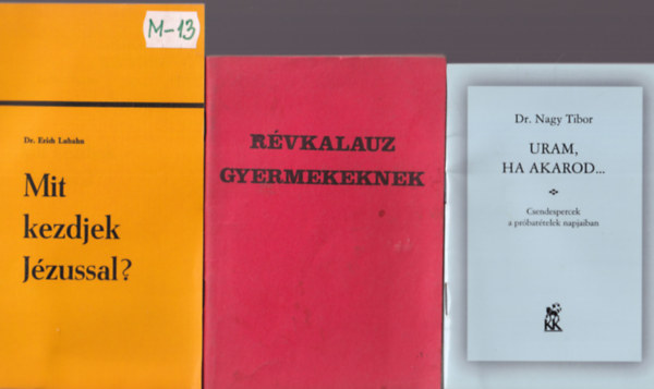 Dr. Nagy Tibor, L. Gassmann, P. Faddy Othmr - 5 db vallsi knyv: Uram, ha akarod... + Rvkalauz gyermekeknek ! Mit kezdjek Jzussal? + Jzus Krisztus a hidakon t... + t a vgtelen fel