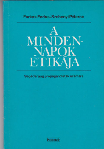 Szebenyi P�tern� Farkas Endre - A mindennapok etik�ja