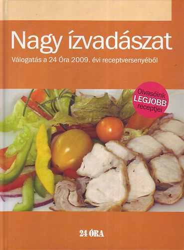 E. Nagy Lajos  (fszerk.) - Nagy zvadszat - Vlogats a 24 ra 2009. vi receptversenybl