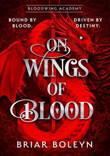 Briar Boleyn - On Wings of Blood (Bloodwing Academy 1.)