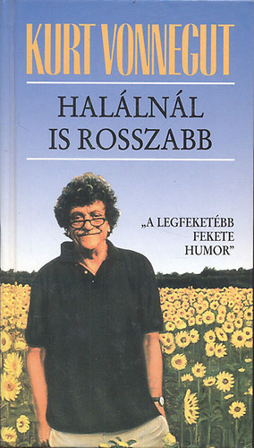 Kurt Vonnegut - A halálnál is rosszabb - Életrajzi jegyzetek az 1980-as évekből