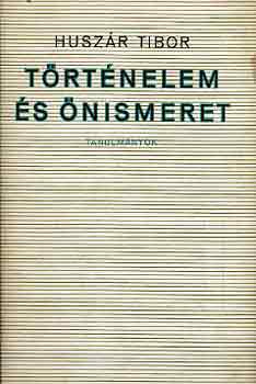 Huszár Tibor - Történelem és önismeret