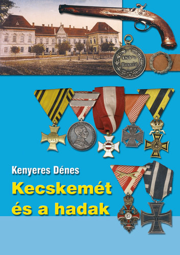 Kenyeres D�nes - Kecskem�t �s a hadak