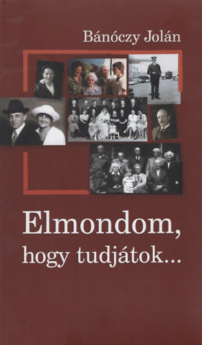 Bánóczy Jolán - Elmondom, hogy tudjátok...
