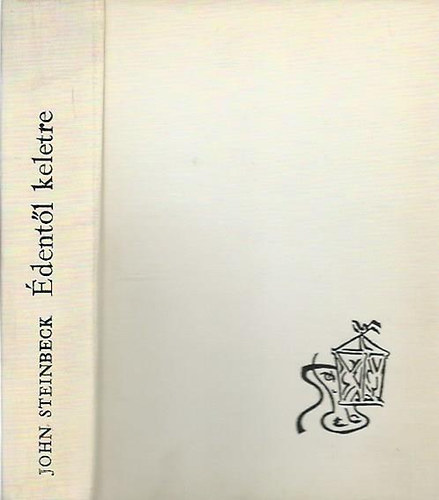 John Steinbeck - Édentől keletre-egybekötve