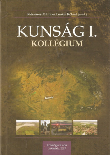 Mszros Mrta  (szerk) - Kunsg I. Kollgium