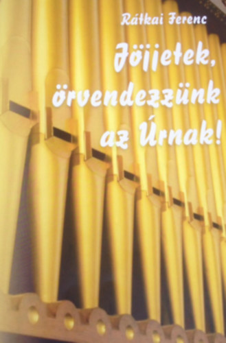 Rtkai Ferenc - Jjjetek, rvendezznk az rnak!