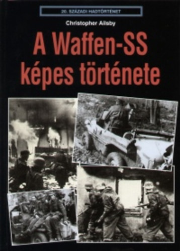 Christopher Ailsby - A Waffen-SS k�pes t�rt�nete