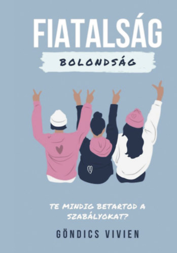 Gndics Vivien - Fiatalsg, bolondsg