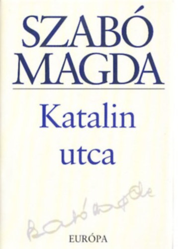 Szabó Magda - Katalin utca