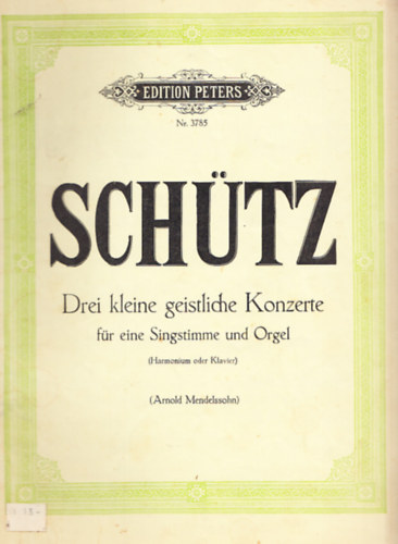 Heinrich Schtz - Drei kleine geistliche Konzerte fr eine Singstimme (Edition Peters)