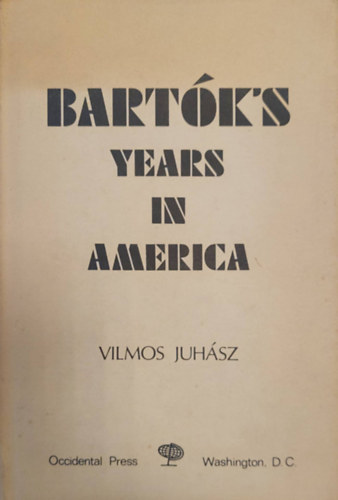 Juhsz Vilmos - Bartok's Years in America