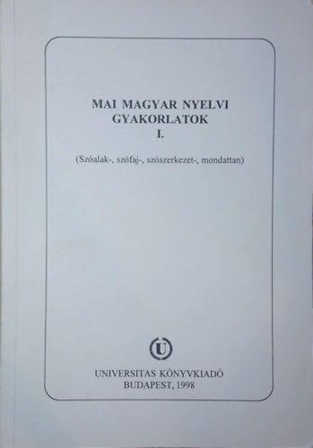 szerk.K Balogh Judit - Mai magyar nyelvi gyakorlatok I.