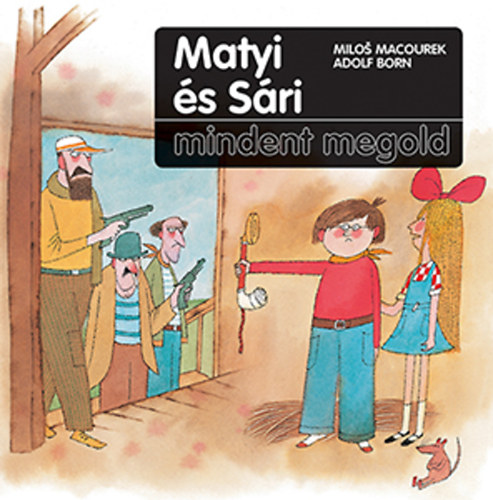 Milos Macourek Adolf Born - Matyi �s S�ri mindent megold