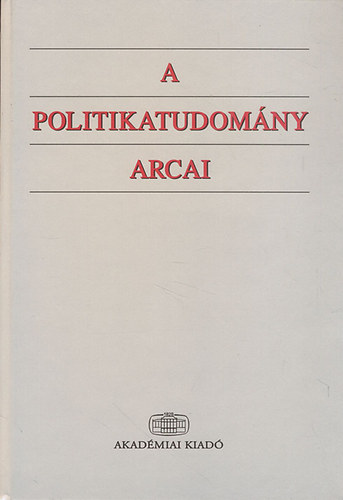 A. Gergely Andrs; Bayer Jzsef; Kulcsr Klmn - A politikatudomny arcai