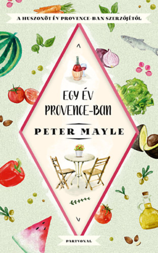Peter Mayle - Egy �v Provence-ban