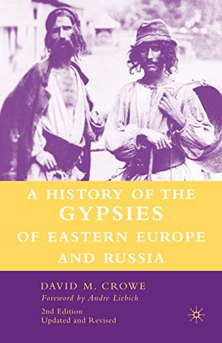 David M. Crowe - A History of The Gypsies of Eastern Europe and Russia