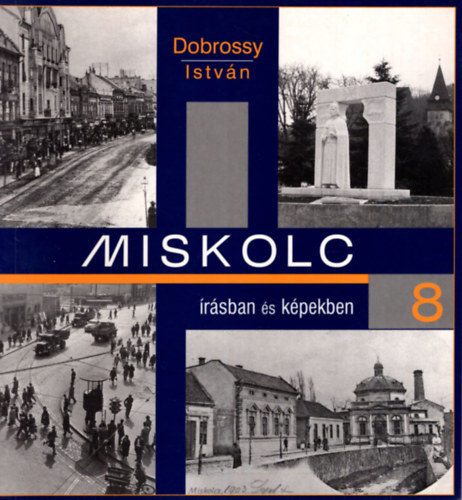 Dobrossy Istv�n - Miskolc �r�sban �s k�pekben 8.