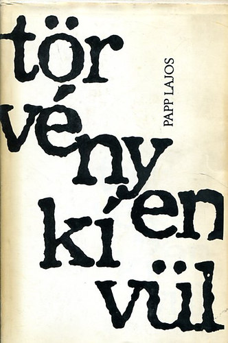 Papp Lajos - T�rv�nyen k�v�l