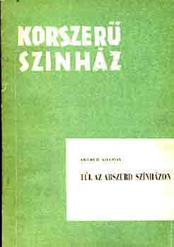 Arthur Adamov - T�l az abszurd sz�nh�zon \(korszer� sz�nh�z)
