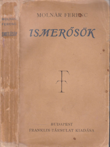 Moln�r Ferenc - Ismer�s�k (Feljegyz�sek, kr�nik�k)- I. kiad�s