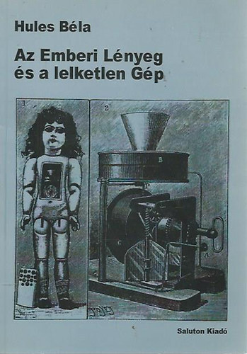 Hules Béla - Az Emberi Lényeg és a lelketlen Gép