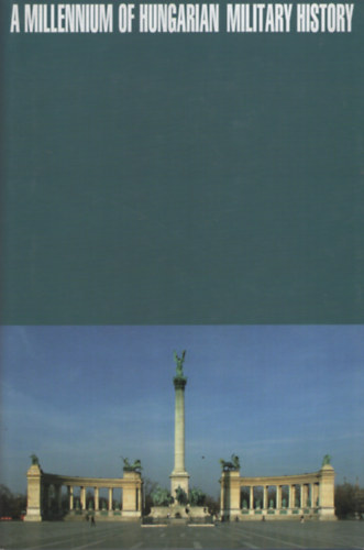Király K. Béla (szerk.) Veszprémy Laszló (szerk.) - A Millennium of Hungarian Military History