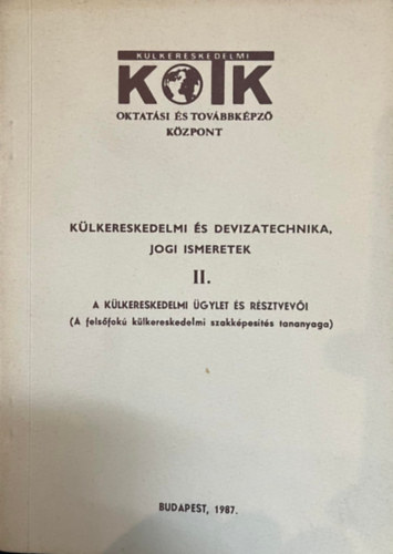K�lkereskedelmi �s devizatechnika, jogi ismeretek II. - A k�lkereskedelmi �gylet �s r�sztvev�i