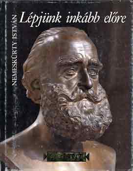 Nemesk�rty Istv�n - L�pj�nk ink�bb el�re (Sz�chenyi)