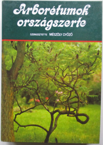 Mészöly Győző (szerk.) - Arborétumok országszerte