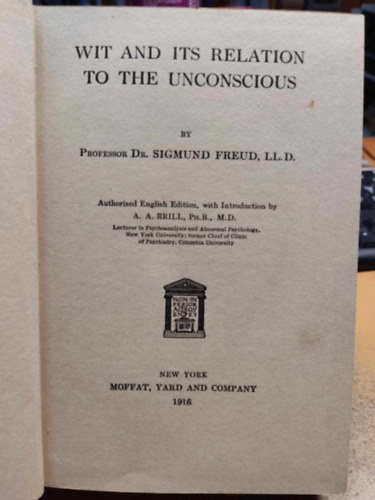 Sigmund Freud - Wit and its Relation to the Unconscious (Moffat, Yard and Company)