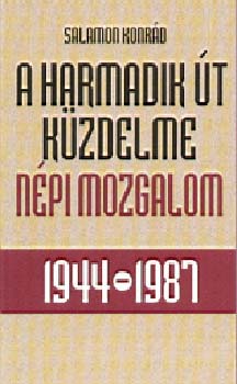 Salamon Konrád - A harmadik út küzdelme - Népi mozgalom 1944-1987