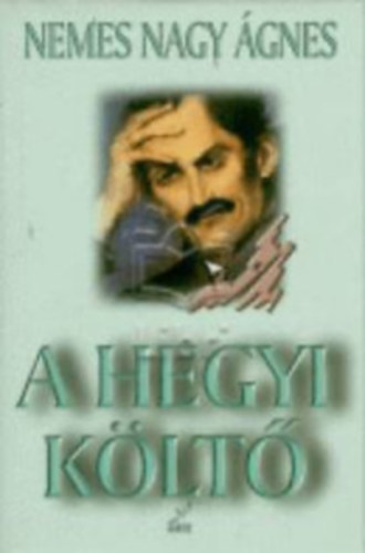 Nemes Nagy Ágnes - A hegyi költő - Vázlat Babits lírájáról
