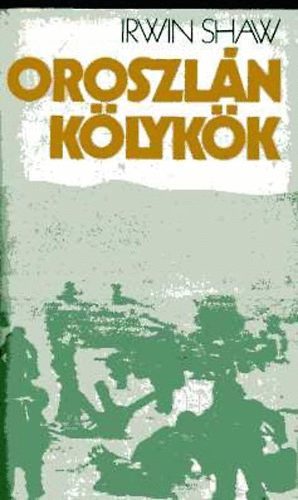 Irwin Shaw - Oroszl�n k�lyk�k