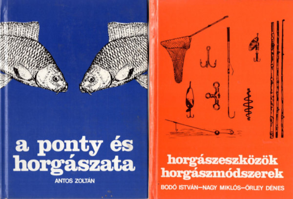 Antos Zoltán, Bodó István, Nagy Miklós, Örley Dénes - 2 db horgász könyv ( együtt ) 1. Horgászeszközök horgászmódszerek, 2. A ponty és horgászata