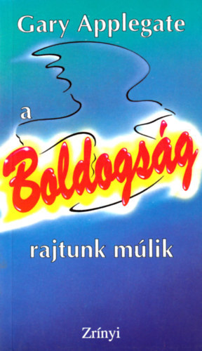 Gary Applegate - A boldogs�g rajtunk m�lik