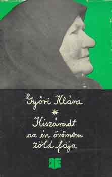 Gy�ri Kl�ra - Kisz�radt az �n �r�mem z�ld f�ja